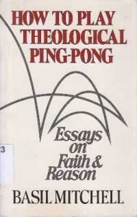Image of How to play theological ping - pong : essays on faith and reason