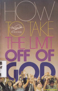 Image of How to take the limit off of God : how to cut God loose to work miracles in your life