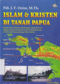 Image of Islam dan kristen di tanah Papua : meneliti jalan bersama islam-kristen dalam sejarah penyebarabran dan perjumpaannya di wilayah semenanjung onim fakta