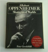 Image of J. Robert oppenheimer : shatterer of world