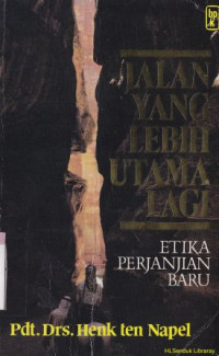 Image of Jalan yang lebih utama lagi : etika perjanjian baru