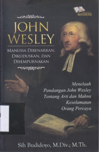Image of John Wesley : manusia dibenarkan,dikuduskan dan disempurnakan
