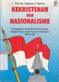 Image of Kekristenan dan nasionalisme : perjumpaan umat kristen protestan dengan pergerakan nasional indonesia 1900-1950