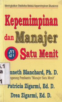 Image of Kepemimpinan dan manajer satu  menit :meningkatkan efektifitas melalui kepemimpinan(judul asli: leadership and the one minute manager)