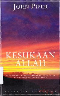 Image of Kesukaan Allah: meditasi mengenai kegemaran Allah didalam keberadaanya sebagai Allah (Judul asli: The Pleasures of God)