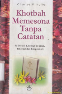 Image of Khotbah memesona tanpa catatan :15 model khotbah topikal, tekstual dan ekspositori