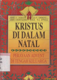 Image of Kristus di dalam natal : perayaan advent di tengah keluarga : christ in christmas, a family advebt celebration