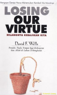 Image of Hilangnya kebajikan kita : mengapa gereja harus menemukan kembali visi moralnya : Losing our virtue : why the church must recover its moral vision