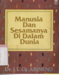 Image of Manusia dan sesamanya di dalam dunia :kumpulan karangan theologis Alkitabiah