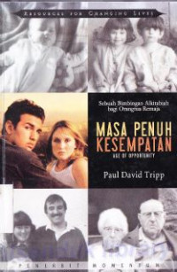 Image of Masa penuh kesempatan : Sebuah bimbingan Alkitab bagi orangtua remaja : Age of apportunity : a biblical gurde to parenting teans