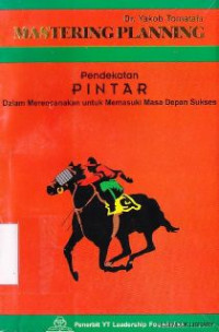 Image of Mastering planning : pendekatan pintar dalam merencanakan untuk memasuki masa depan sukses