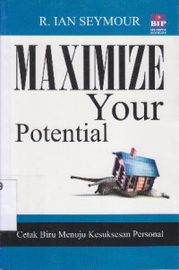 Image of Maximize your potential : cetak biru menuju kesuksesan persoanal