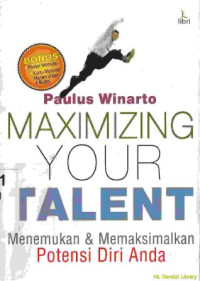 Image of Maximizing your talent : Menemukan dan memaksimalkan potensi diri anda