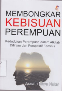 Image of Membongkar kebisuan perempuan : kedudukan perempuan dalam Alkitab ditinjau dari perspektif feminis