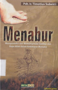Image of Menabur : mereproduksi dan memultiplikasi gambaran dan rupa Allah dalam kehidupan manusia
