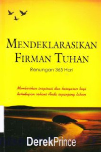 Image of Mendeklarasikan Firman Tuhan Renungan 365 Hari : Memberikan Inspirasi Dan Kesegaran Bagi Kehidupan Rohani Anda Sepanjang Tahun