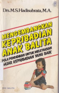 Image of Mengembangkan kepribadian anak balita  : pola pendidikan untuk meletakkan dasar kepribadian yang baik