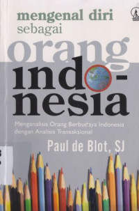 Image of Mengenal diri sebagai orang indonesia : Menganalisis orang berbudaya indonesia dengan analisis transaksional