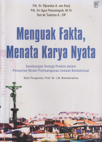Image of Menguak fakta, menata karya nyata : Sumbangan teologi praktis dalam pencaraian model pembanguanan jemaat kontekstual