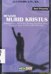 Image of Menjadi murid Kristus :membangun generasi orang percaya yang tangguh bagi Kristus dan sesama