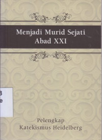 Image of Menjadi murid sejati abad XXI : pelengkap katekismus Heidelberg