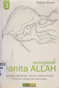 Image of Menjadi Wanita Allah : Panduan bagi wanita peranan wanita kristen dirumah, gereja dan komunitas