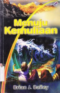 Image of Menuju kemuliaan : suatu penelaahan tentang perjalanan orang-orang percaya dari keselamatan sampai kedewasaan dan kemuliaan di dalam kritus : Jounery of israel