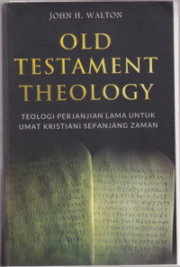 Image of Old testament theology : teologi perjanjian lama untuk umat kristiani sepanjang zaman