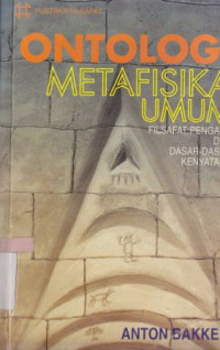Image of Ontologi atau metafisika umum : filsafat pengada dan dasar-dasar kenyataan