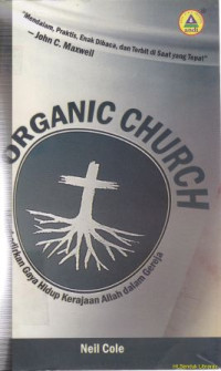 Image of Organic Church : Menghadirkan gaya hidup kerjaan Allah dalam gereja