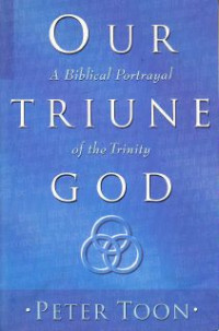 Image of Our Triune God : A Biblical Portrayal Of The Trinity