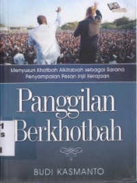Image of Panggilan berkhotbah : menyusun khotbah Alkitabiah senagai sarana penyampaian pesan Injil kerajaan