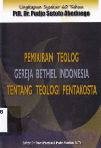 Image of Pemikiran Teolog Gereja Bethel Indonesia  Tentang Teologi Pentakosta : ungkapan syukur 60 thn Pdt Dr.Pudjo Setoto Abednego