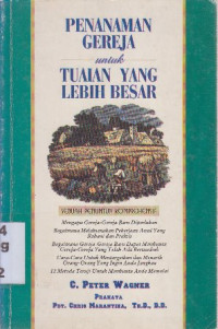 Image of Penanaman gereja untuk tuaian yang lebih besar : sebuah penuntun komprehensif (Original title : Church planing for a greater)