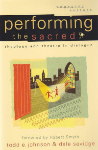 Image of Performing the secred : theology and theatre in dialogue
