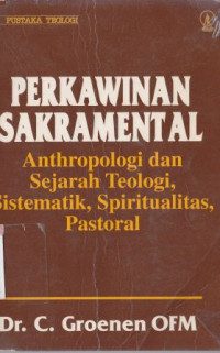 Image of Perkawinan sakramental : anthropologi dan sejarah teologi sistematik, spiritualitas, pastoral