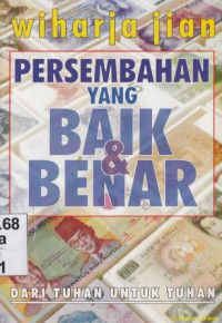 Image of Persembahan yang baik dan benar : dari Tuhan untuk Tuhan