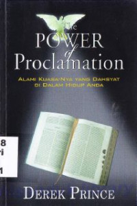 Image of The Power Of Proclamation : Alami Kuasa-Nya Yang Dahsyat Di Dalam Hidup Anda