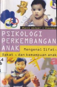 Image of Psikologi perkembangan anak : mengenal sifat, bakat, dan kemampuan anak