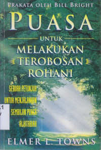 Image of Puasa untuk melakukan terobosan rohani : sebuah petunjuk untuk menjalankan sembilan puasa alkitabiah