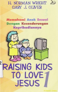 Image of Raising kids to love Jesus 1 [memahami anak sesuai dengan kecenderungan kepribadian]
