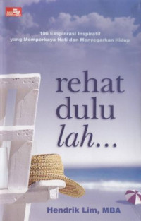 Image of Rehat dululah :106 eksplorasi inspiratif yang memperkaya hati dan menyegarkan hidup