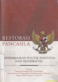 Image of Restorasi pancasila : mendamaikan politik identitas dan modernitas