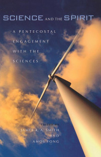 Image of Science and the Spirit : a Pentecostal enggament with the Sciences