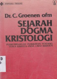 Image of Sejarah dogma kristologi :perkembangan pemikiran tentang yesus kristus pada umat kristen