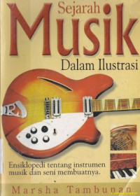Image of Sejarah musik dalam ilustrasi : Ensiklopedi tentang instrumen musik dan seni membudaya