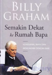 Image of Semakin dekat ke rumah bapa : kehidupan, iman dan mengakhiri dengan baik (Original title : Nearing Home)