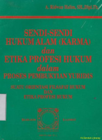 Image of Sendi-sendi hukum alam (karma) dan etika profesi hukum dalam proses pembuktian yuridis :suatu orientasi filsafat hukum dan etika profesi hukum