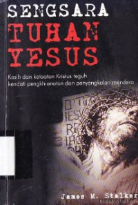 Image of Sengsara Tuhan Yesus :kasih dan ketaatan Kristus teguh kendati penghianatan dan penyangkalan mendera