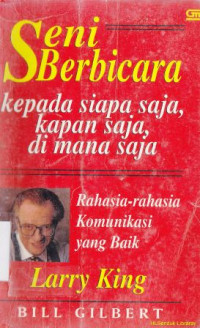 Image of Seni berbicara kepada siapa saja, kapan saja, dimana saja :rahasia-rahasia komunikasi yang baik